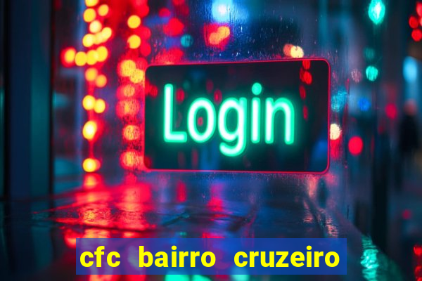 cfc bairro cruzeiro caxias do sul